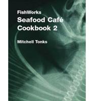 FishWorks Seafood Café Cookbook. 2