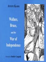 Wallace, Bruce, and the War of Independence
