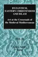 Byzantium, Eastern Christendom and Islam Vol. II