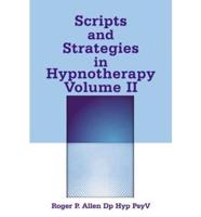 Scripts and Strategies in Hypnotherapy Volume II