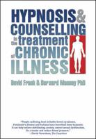 Hypnosis and Counselling in the Treatment of Chronic Illness (Hardback)