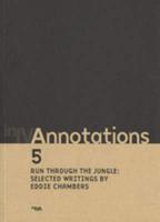 Annotations. 5 Run Through the Jungle : Selected Writings