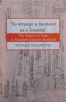"So Strange a Monster as a Jesuiste"