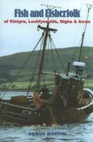 Fish and Fisherfolk of Kintyre, Lochfyneside, Gigha & Arran