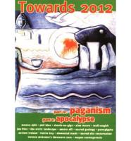 Towards 2012. Pt. 4&5 Paganism AND Apocalypse