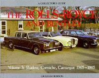 The Rolls Royce and Bentley Vol. 3 Shadow, Corniche, Camargue, 1965-1985