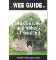 A Wee Guide to Old Churches and Abbeys of Scotland