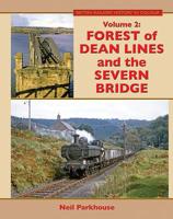 British Railway History in Colour. Vol. 2 Forest of Dean Lines and the Severn Bridge