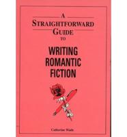 A Straightforward Guide to Writing Romantic Fiction