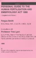 Personal Guide to the Human Fertilisation and Embryology Act 1990 (England and Wales)