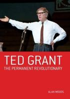 Ted Grant - Permanent Revolutionary