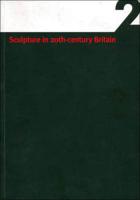 Sculpture in 20th Century Britain. Vol 2 Guide to Sculptors in the Leeds Collections