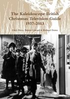 The Kaleidoscope British Christmas Television Guide 1937-2013