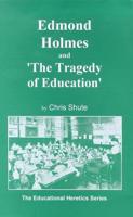 Edmond Holmes and 'The Tragedy of Education'