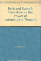 Bertrand Russell, "Education as the Power of Independent Thought"
