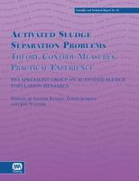 Activated Sludge Separation Problems: Theory, Control Measures, Practical Experience