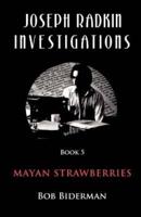 Joseph Radkin Investigations - Book 5: Mayan Strawberries