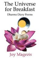 The Universe for Breakfast: Dharma Diary Poems