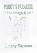 Porky's Paradise. Image Kills - A Loose Trilogy of the Dark and Disturbing Side of Life in the 1960S
