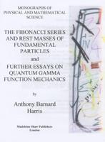 The Fibonacci Series and Rest Masses of Fundamental Particles and Further Essays on Quantum Gamma Function Mechanics