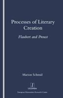 Processes of Literary Creation: Flaubert and Proust