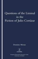 Questions of the Liminal in the Fiction of Julio Cortázar