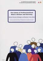 The Future of Professionalised Work in Britain and Germany. V. 1 Human Resource Managers and Business Consultants