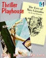 Best of Thriller Playhouse. Vol 1 "Eyes of Max Carrados" by Ernest Bramah & "Killer Conquest" by Berkeley Gray