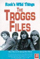 The Troggs Files