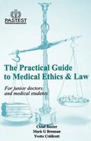 The Practical Guide to Medical Ethics and Law for Junior Doctors and Medical Students