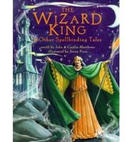 The Wizard King & Other Spellbinding Tales