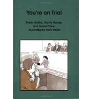 You're on Trial