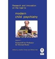Research and Innovation on the Road to Modern Child Psychiatry. Vol. 1 Festschrift for Professor Sir Michael Rutter