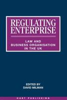 Regulating Enterprise: Law and Business Organisation in the UK