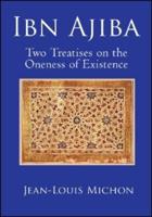 Two Treatises on the Oneness of Existence by the Moroccan Sufi Ahmad Ibn Ajiba (1747-1809)
