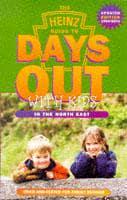 The Heinz Guide to Days Out With Kids. Tried-and-Tested Fun Family Outings in the North East