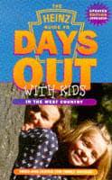 The Heinz Guide to Days Out With Kids. Tried-and-Tested Fun Family Outings in the West Country