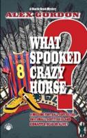 What Spooked Crazy Horse?