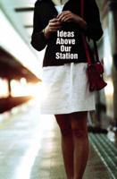 Ideas Above Our Station