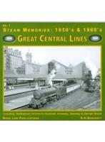 Steam Memories: 1950'S & 1960'S. No. 7 Great Central Lines