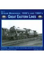 Steam Memories: 1950'S and 1960'S. No. 6 Great Eastern Lines