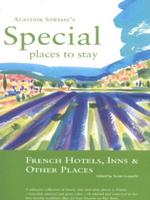 Alastair Sawday's Special Places to Stay. French Hotels, Inns and Other Places