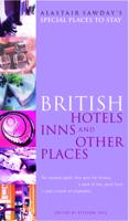 ALASTAIR SAWDAY'S SPECIAL PLACES TO STAY BRITISH HOTELS, INNS AND OTHER PLACES 4TH EDITION