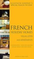 Alastair Sawday's Special Places to Stay, French Holiday Homes