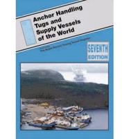 Anchor Handling Tugs and Supply Vessels of the World Incorporating the Noble Denton Towing Vessel Register