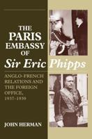 The Paris Embassy of Sir Eric Phipps