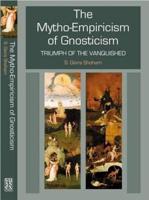 The Mytho-Empiricism of Gnosticism