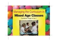 Managing the Curriculum for Mixed Age Classes: Foundation & Year 1