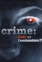 Crime - Fear or Fascination?