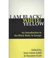 I Am Black/white/yellow